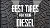 Tire Comparison Our Favorite Tires For Diesel Trucks